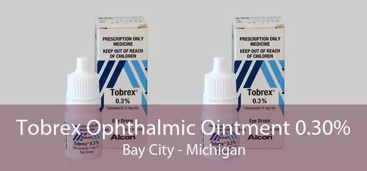 Tobrex Ophthalmic Ointment 0.30% Bay City - Michigan