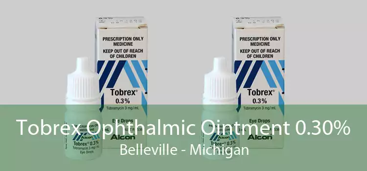 Tobrex Ophthalmic Ointment 0.30% Belleville - Michigan