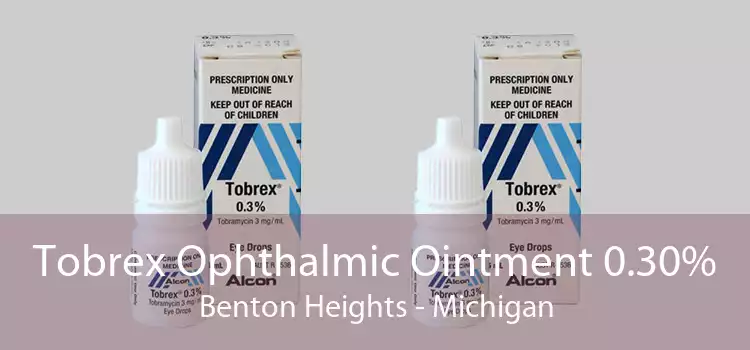 Tobrex Ophthalmic Ointment 0.30% Benton Heights - Michigan