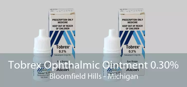 Tobrex Ophthalmic Ointment 0.30% Bloomfield Hills - Michigan