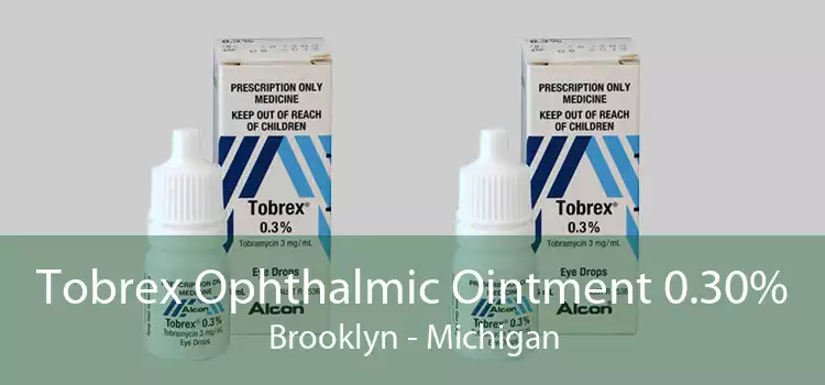 Tobrex Ophthalmic Ointment 0.30% Brooklyn - Michigan