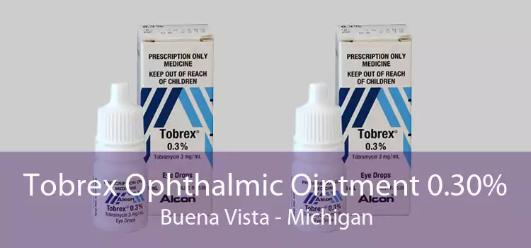 Tobrex Ophthalmic Ointment 0.30% Buena Vista - Michigan