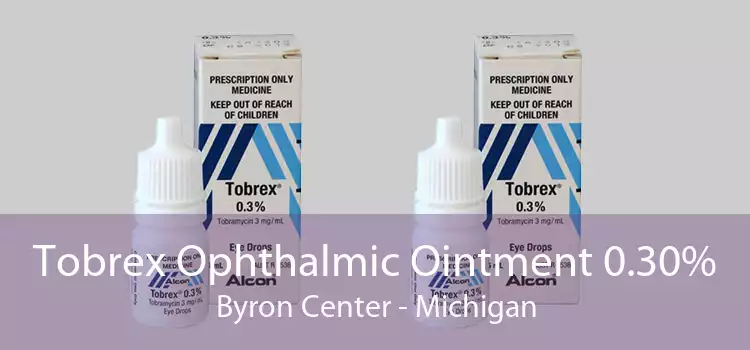 Tobrex Ophthalmic Ointment 0.30% Byron Center - Michigan