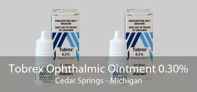 Tobrex Ophthalmic Ointment 0.30% Cedar Springs - Michigan