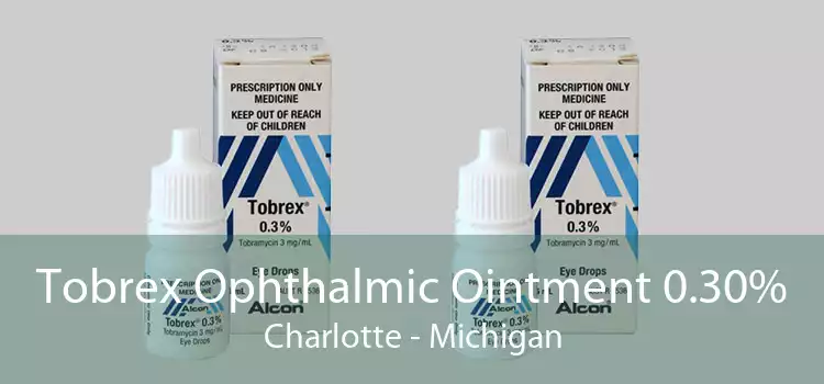 Tobrex Ophthalmic Ointment 0.30% Charlotte - Michigan
