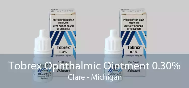 Tobrex Ophthalmic Ointment 0.30% Clare - Michigan