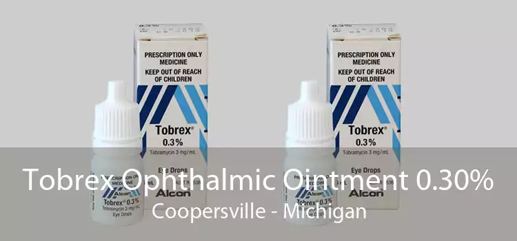 Tobrex Ophthalmic Ointment 0.30% Coopersville - Michigan
