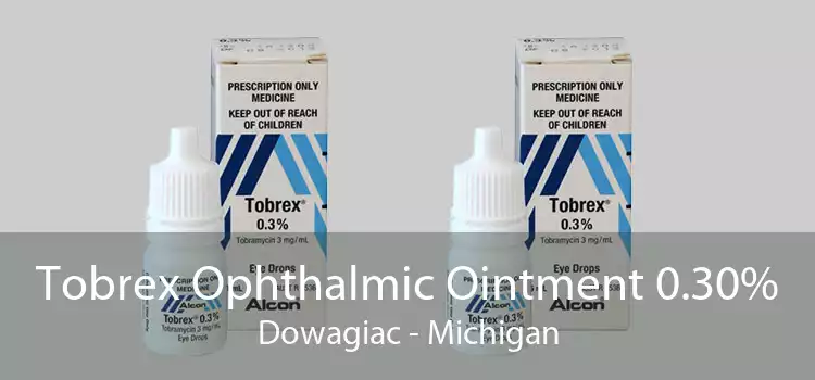 Tobrex Ophthalmic Ointment 0.30% Dowagiac - Michigan