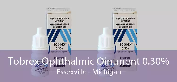 Tobrex Ophthalmic Ointment 0.30% Essexville - Michigan