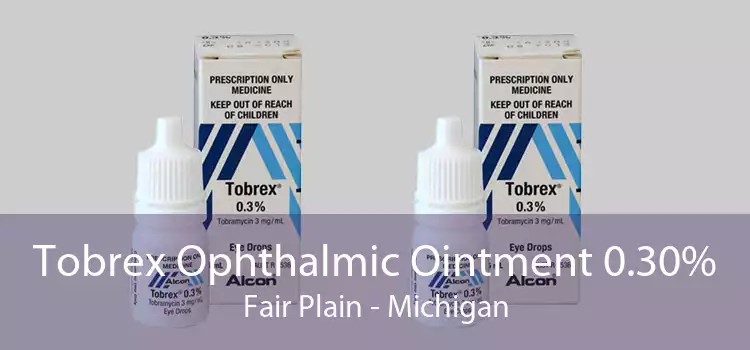 Tobrex Ophthalmic Ointment 0.30% Fair Plain - Michigan