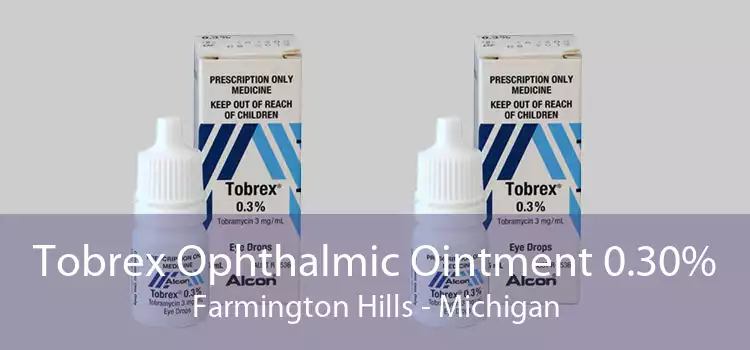 Tobrex Ophthalmic Ointment 0.30% Farmington Hills - Michigan