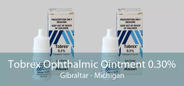 Tobrex Ophthalmic Ointment 0.30% Gibraltar - Michigan