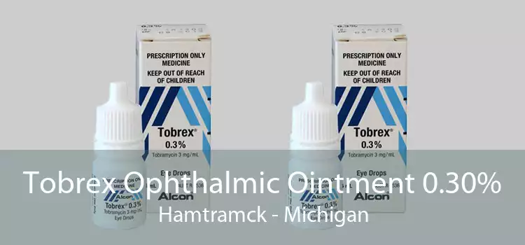 Tobrex Ophthalmic Ointment 0.30% Hamtramck - Michigan
