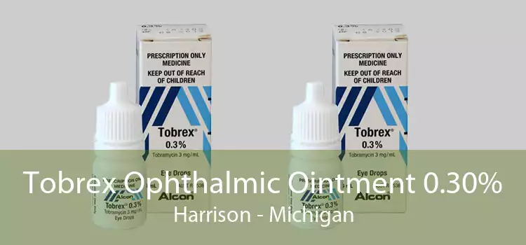 Tobrex Ophthalmic Ointment 0.30% Harrison - Michigan