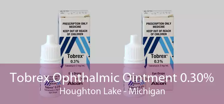Tobrex Ophthalmic Ointment 0.30% Houghton Lake - Michigan