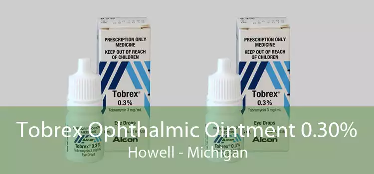 Tobrex Ophthalmic Ointment 0.30% Howell - Michigan