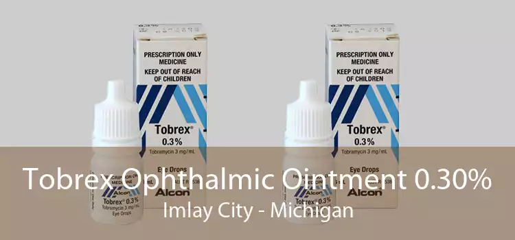 Tobrex Ophthalmic Ointment 0.30% Imlay City - Michigan