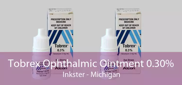 Tobrex Ophthalmic Ointment 0.30% Inkster - Michigan