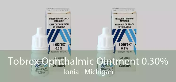 Tobrex Ophthalmic Ointment 0.30% Ionia - Michigan