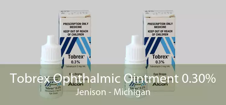 Tobrex Ophthalmic Ointment 0.30% Jenison - Michigan