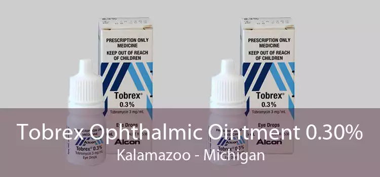 Tobrex Ophthalmic Ointment 0.30% Kalamazoo - Michigan