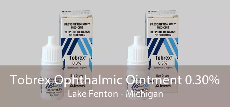 Tobrex Ophthalmic Ointment 0.30% Lake Fenton - Michigan