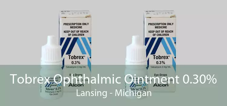 Tobrex Ophthalmic Ointment 0.30% Lansing - Michigan
