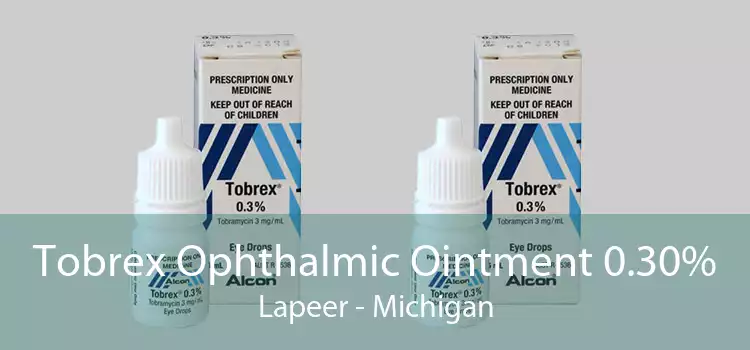 Tobrex Ophthalmic Ointment 0.30% Lapeer - Michigan