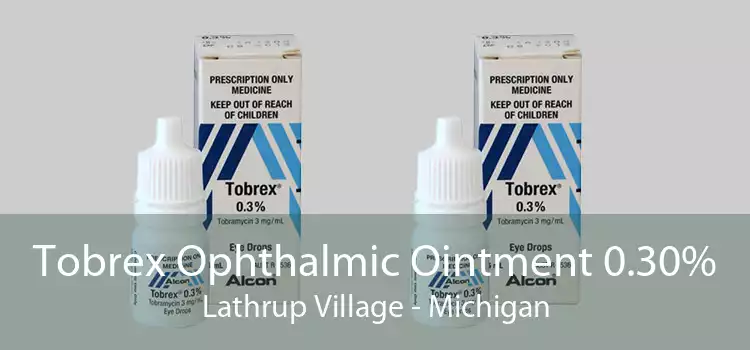 Tobrex Ophthalmic Ointment 0.30% Lathrup Village - Michigan