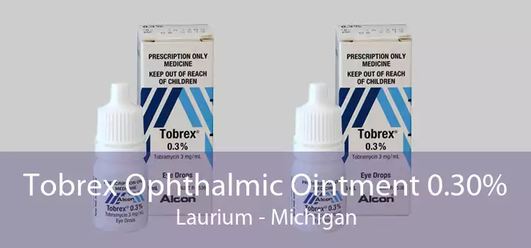 Tobrex Ophthalmic Ointment 0.30% Laurium - Michigan