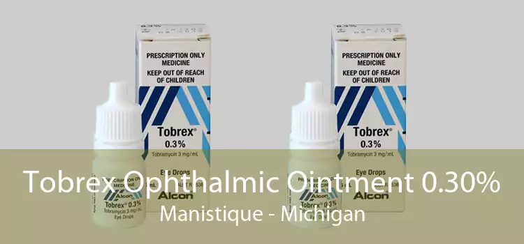 Tobrex Ophthalmic Ointment 0.30% Manistique - Michigan