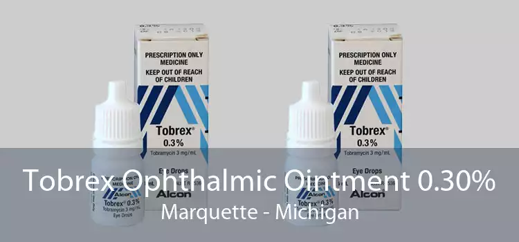Tobrex Ophthalmic Ointment 0.30% Marquette - Michigan