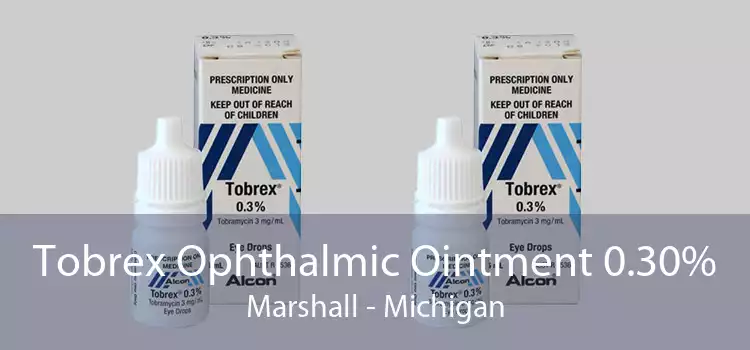 Tobrex Ophthalmic Ointment 0.30% Marshall - Michigan