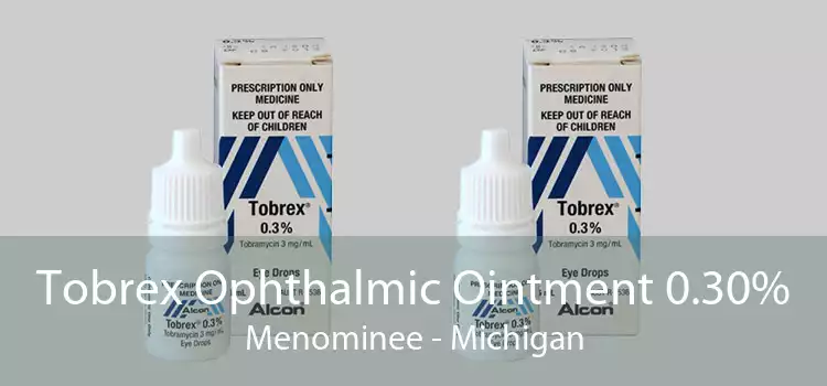 Tobrex Ophthalmic Ointment 0.30% Menominee - Michigan