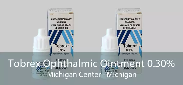 Tobrex Ophthalmic Ointment 0.30% Michigan Center - Michigan