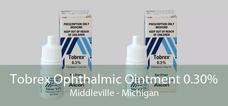 Tobrex Ophthalmic Ointment 0.30% Middleville - Michigan