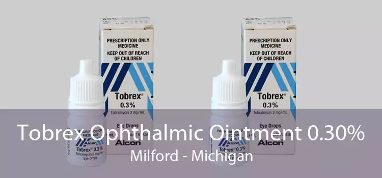 Tobrex Ophthalmic Ointment 0.30% Milford - Michigan