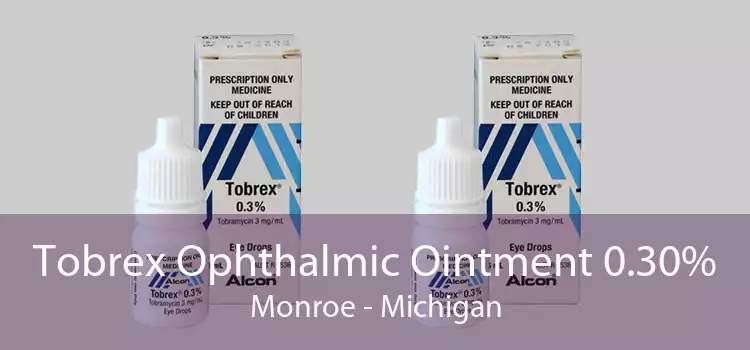 Tobrex Ophthalmic Ointment 0.30% Monroe - Michigan