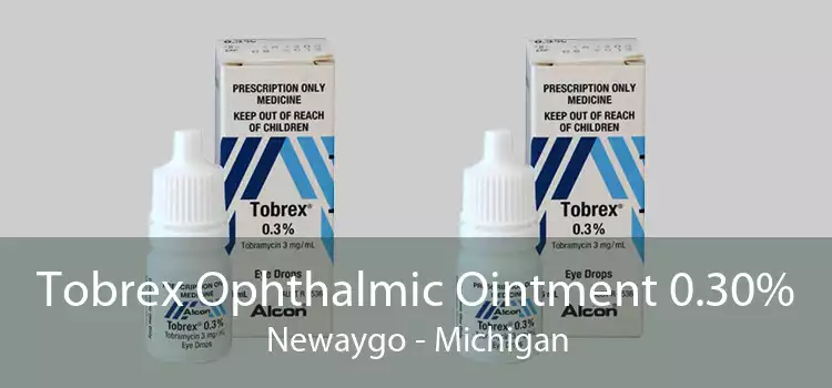 Tobrex Ophthalmic Ointment 0.30% Newaygo - Michigan
