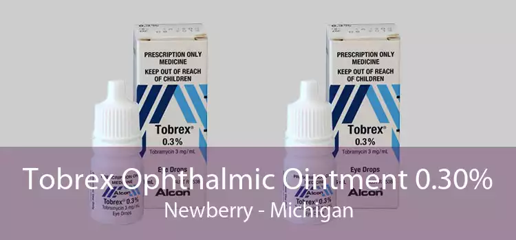 Tobrex Ophthalmic Ointment 0.30% Newberry - Michigan