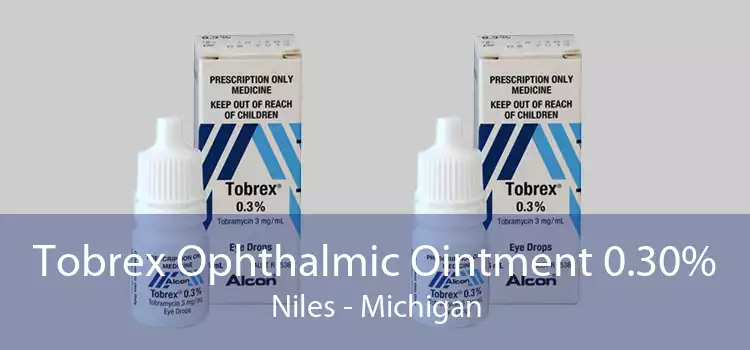 Tobrex Ophthalmic Ointment 0.30% Niles - Michigan