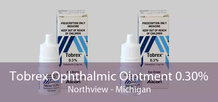 Tobrex Ophthalmic Ointment 0.30% Northview - Michigan