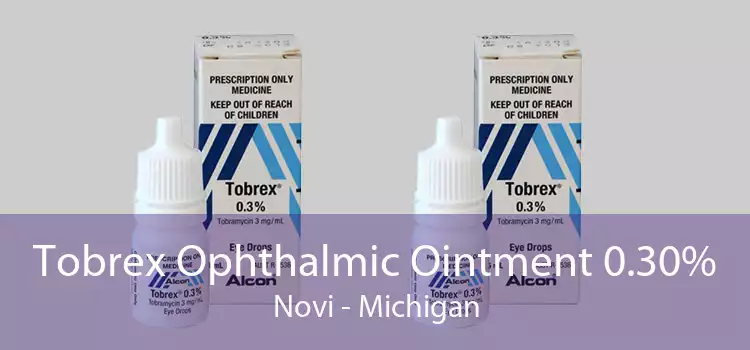Tobrex Ophthalmic Ointment 0.30% Novi - Michigan