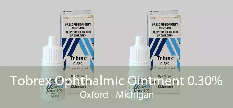 Tobrex Ophthalmic Ointment 0.30% Oxford - Michigan