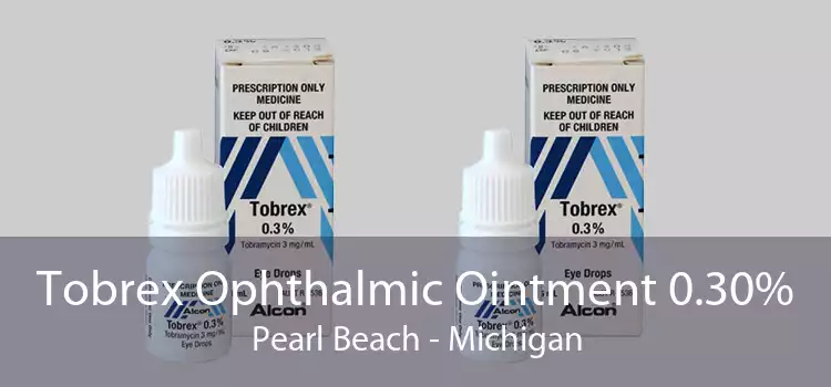 Tobrex Ophthalmic Ointment 0.30% Pearl Beach - Michigan