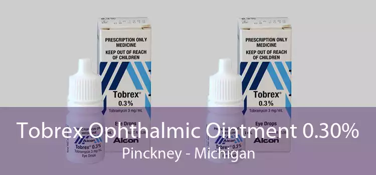 Tobrex Ophthalmic Ointment 0.30% Pinckney - Michigan