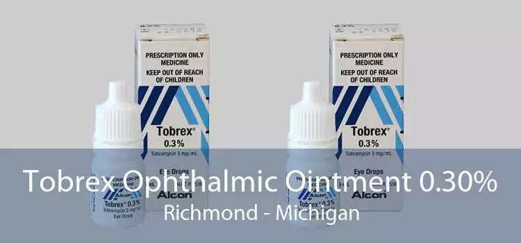 Tobrex Ophthalmic Ointment 0.30% Richmond - Michigan