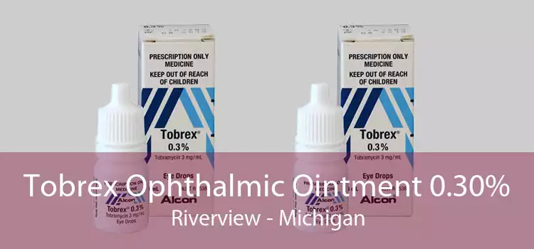 Tobrex Ophthalmic Ointment 0.30% Riverview - Michigan