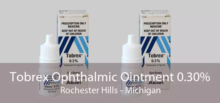 Tobrex Ophthalmic Ointment 0.30% Rochester Hills - Michigan