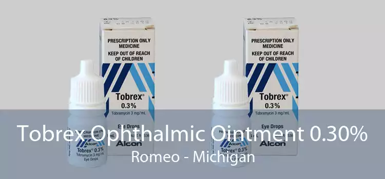 Tobrex Ophthalmic Ointment 0.30% Romeo - Michigan